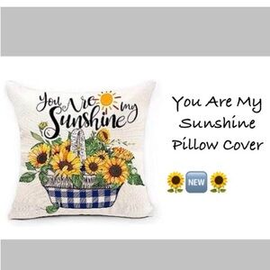 Sunflower “You Are My Sunshine”  Pillow Cover 18x18” ~New~